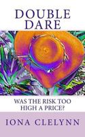 Double Dare: Was the risk too high a price? 1512323543 Book Cover
