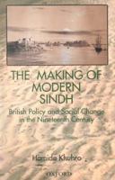 The Making of Modern Sindh: British Policy and Social Change in the Nineteenth Century 0195790081 Book Cover