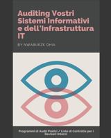 Auditing Vostri Sistemi Informativi E Dell'infrastruttura It: Programmi Di Audit Pratici / Liste Di Controllo Per I Revisori Interni 1799112519 Book Cover