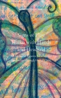 Signs of Play: Haiku with Hands and Headsets 9370921966 Book Cover