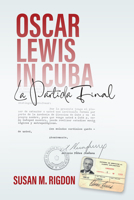 Oscar Lewis in Cuba: La Partida Final 1805396072 Book Cover