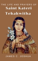 The Life And Prayers Of Saint Kateri Tekakwitha B0H16QYB5S Book Cover