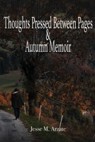 Thoughts Pressed Between Pages & Autumn Memoir 1962313204 Book Cover