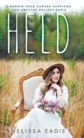 Held: A Memoir from Cancer Survivor and Amputee 076846191X Book Cover