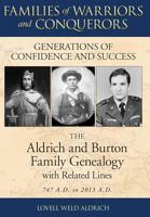 Families of Warriors and Conquerors: Generations of Confidence and Success - The Aldrich and Burton Family Genealogy with Related Lines - 747 A.D. to 1457523663 Book Cover