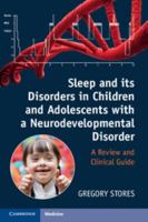 Sleep and Its Disorders in Children and Adolescents with a Neurodevelopmental Disorder: A Review and Clinical Guide 1107402204 Book Cover