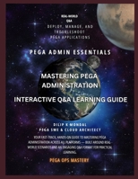 Mastering Pega Administration: Interactive Q&A Learning Guide for DevOps & SREs (SRE & DevOps Essentials) B0FFT2MNXF Book Cover