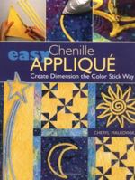 Easy Chenille Applique: Create Dimension the Color Stick Way 1571202617 Book Cover