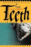 The Crocodile's Teeth: Trading, Tyranny & Terrorism on Two Continents 1908223235 Book Cover