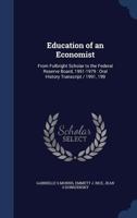 Education of an Economist: From Fulbright Scholar to the Federal Reserve Board, 1951-1979 : Oral History Transcript / 1991, 199 1340158426 Book Cover