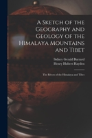 A Sketch of the Geography and Geology of the Himalaya Mountains and Tibet: The Rivers of the Himalaya and Tibet 1017360316 Book Cover