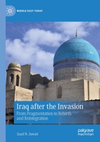 Iraq after the Invasion: From Fragmentation to Rebirth and Reintegration 3030721051 Book Cover