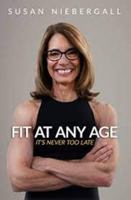 Fit at Any Age: It's Never Too Late 1736092308 Book Cover