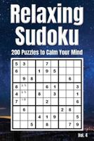 Relaxing Sudoku - 200 Puzzles to Calm Your Mind Vol. 4: Brain teaser number logic games 1797510762 Book Cover