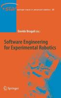 Software Engineering for Experimental Robotics (Springer Tracts in Advanced Robotics) 3540689494 Book Cover