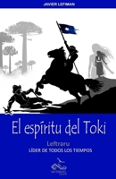El Espíritu del Toki: Leftraru, líder de todos los tiempos 9560997629 Book Cover