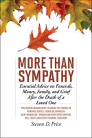 More Than Sympathy: Essential Advice on Funerals, Money, Family, and Grief After the Death of a Loved One 1626364273 Book Cover