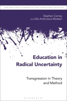 Education in Radical Uncertainty: Transgression in Theory and Method 1350216771 Book Cover