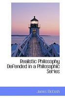 Realistic Philosophy Defended in a Philosophic Series 1016928416 Book Cover