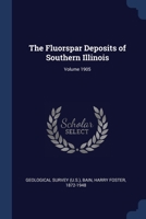 The fluorspar deposits of southern Illinois Volume 1905 1376906341 Book Cover