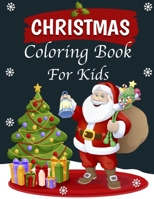 Christmas Coloring Book For Kids: Christmas coloring books for kids ages 4-8, Christmas coloring books for kids ages 6-12 1713271710 Book Cover
