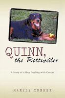 Quinn, the Rottweiler: A Story of a Dog Dealing with Cancer 1440174938 Book Cover