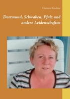 Dortmund, Schwaben, Pfalz und andere Leidenschaften 3752624515 Book Cover