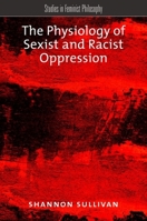 The Physiology of Sexist and Racist Oppression 0190250615 Book Cover