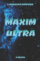 Maxim Ultra (Maxim Ultra, #1) 1942413033 Book Cover