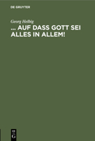 ... auf daß Gott sei Alles in Allem! 3112458516 Book Cover