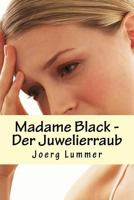 Madame Black: Der Juwelierraub 1537180827 Book Cover