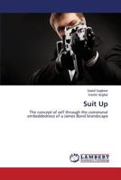 Suit Up: The concept of self through the communal embeddedness of a James Bond brandscape 3659611379 Book Cover