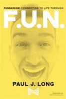 Fundamism: Connecting to Life Through F.U.N. 0692196846 Book Cover