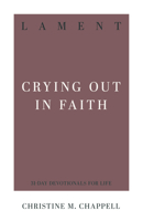 Lament: Crying Out in Faith (31-Day Devotionals for Life) B0GFNRQPND Book Cover