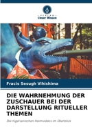 Die Wahrnehmung Der Zuschauer Bei Der Darstellung Ritueller Themen (German Edition) 6208641713 Book Cover