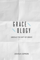Graceology: Unfold the Gift of Grace 0692740953 Book Cover
