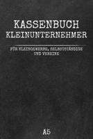 Kassenbuch Kleinunternehmer: Buchf�hrung und Buchhaltung f�r Kleinunternehmer, Selbst�ndige und Vereine B084C7GFZS Book Cover