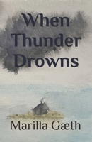 When Thunder Drowns: A Poetry Anthology B0DXQ2YTY4 Book Cover