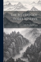 The Bitterroot Fores Reserve 1021913022 Book Cover