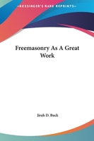 Freemasonry As A Great Work 1162812877 Book Cover