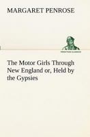 The Motor Girls Through New England; or, Held by the Gypsies 151694383X Book Cover