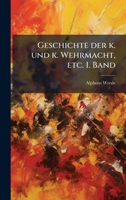 Geschichte der k. und k. Wehrmacht, etc. I. Band (German Edition) 102429403X Book Cover