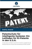 Patentschutz für intelligente Systeme: Ein Leitfaden für KI-Patente in den U.S.A. (German Edition) 6208800919 Book Cover