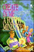 Create in me a youth ministry 0896936368 Book Cover