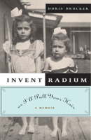 Invent Radium or I'll Pull Your Hair: A Memoir 0226165035 Book Cover