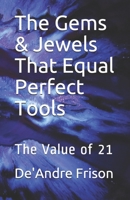 Gems & Jewels That Equal Perfect Tools: The Value of 21 B08LMZLJM8 Book Cover
