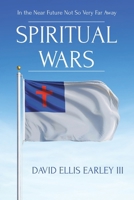 Spiritual Wars: In the Near Future Not so Very Far Away 109809347X Book Cover