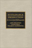 Sustainable Production: An Annotated Bibliography 0810840367 Book Cover