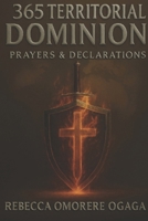 365 TERRITORIAL DOMINION PRAYERS AND DECLARATION B0GFDMSHK4 Book Cover