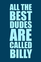 All The Best Dudes Are Called Billy: Blue 6x9 Blank Lined Journal: Perosnalised Gift for Men & Boys, 120 pages 165962200X Book Cover